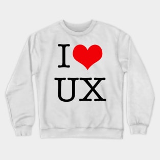 I Love UX Crewneck Sweatshirt